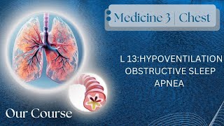 L13 Hypoventilation and Obstructive sleep apnea  Chest Med340 [upl. by Neehsar]