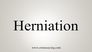 How To Say Herniation [upl. by Neda]