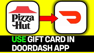 How To Use Pizza Hut Gift Card In Doordash App [upl. by Anola]