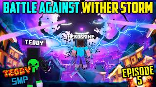 😱Herobrine Battle Against Deadly WITHER STORM  TEDDY SMP S03E05 [upl. by Eidur906]