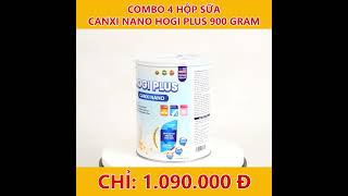 Combo 4 hộp sữa Canxi Nano Hogi Plus 1090K [upl. by Chad]