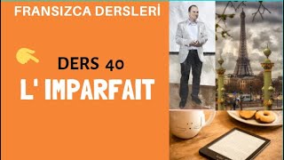 Fransızca Dersleri 40  L IMPARFAIT  Fransızca Öğreniyorum [upl. by Aneis]