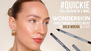 QUICKIE  Wonderskin 1440 Longwear Eyeliners in Gold Mocha amp Icing Review 2024 [upl. by Junette]