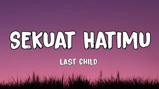 Sekuat Hatimu  Last Child lirik [upl. by Suiravat]