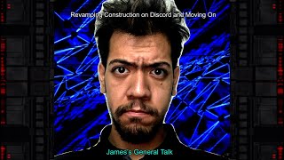 Revamping Constructed on Discord and Moving On James’s General Talk Update [upl. by Suedaht]