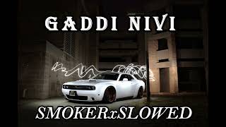 Gaddi Nivi Ji Kara Ky slowedreverb  SmokerxSlowed [upl. by Jamel]