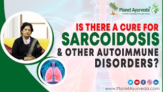 Is there a cure for Sarcoidosis amp other Autoimmune Disorders [upl. by Leinehtan]