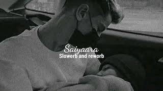 Saiyaara song  slowed and rewerb slowed music [upl. by Ydassac]