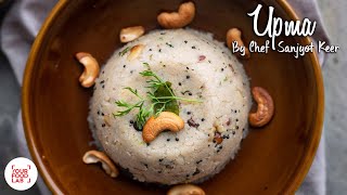 Upma Recipe  उपमा  Chef Sanjyot Keer [upl. by Hildegaard285]