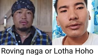 Who is right Roving naga or Lotha Hoho 🙏 [upl. by Neda554]