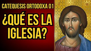 ¿Qué es la iglesia Ortodoxa  Catequesis Ortodoxa 01 [upl. by Araik]