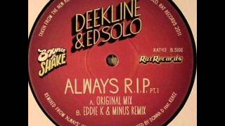 Deekline amp Ed Solo  Always RIP Eddie K amp Minus remix [upl. by Tadich]