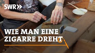 Wie man eine Zigarre dreht  SWR Handwerkskunst [upl. by Eenad917]