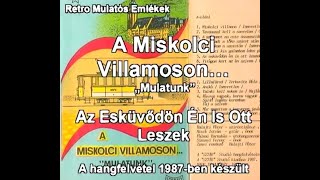 A Miskolci Villamoson  Az Esküvődön Én Is Ott Leszek [upl. by Dnalyr]