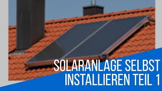 Solaranlage selbst Installieren Teil 1 [upl. by Ilsel700]