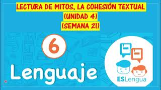 LECTURA DE MITOS LA COHESIÓN TEXTUAL UNIDAD 4 SEMANA 21 Sexto Grado [upl. by Lundgren]