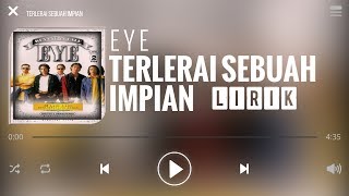 Eye  Terlerai Sebuah Impian Lirik [upl. by Anyek]