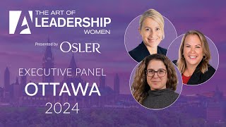 Executive Panel  The Art of Leadership Women  Ottawa 2024 [upl. by Ajiram]