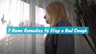 7 Home Remedies To Stop A Bad Cough [upl. by Airbas]