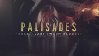 Palisades  Cold Heart Warm Blood [upl. by Prager471]