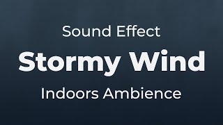 Stormy Wind Indoors Sound Effect  SFX Free for NonProfit Projects [upl. by Erdrich]