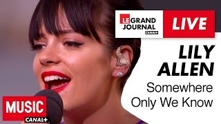 Lily Allen  Somewhere Only We Know  Live du Grand Journal [upl. by Ateiram379]