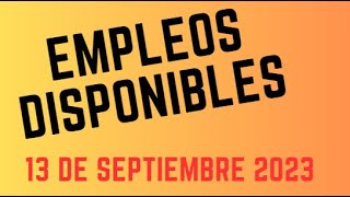 Empleo disponible publicados hoy 13 de septiembre 2023 suscríbete al canal [upl. by Misti]