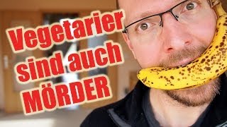 Vegetarier sind auch Mörder  Echt jetzt VEGAN [upl. by Yknarf]