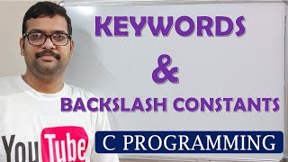 02  KEYWORDSVARIABLES AND BACKSLASH CONSTANTS IN C PROGRAMMING [upl. by Tyoh]