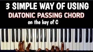 3 Creative Ways To Use Diatonic Passing Chords In C major [upl. by Anev]