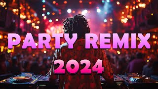 DANCE PARTY REMIX 2024  Mashups amp Remixes Of Popular Songs 🔥 DJ Remix Club Music Dance Mix 2024 [upl. by Ardnik221]