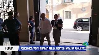 17 SETTEMBRE 2024 FOGGIA Policlinico venti indagati per la morte di Natasha Pugliese [upl. by Warrenne]