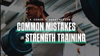 Common Mistakes Strength in Training  A Coachs Perspective [upl. by Eey]