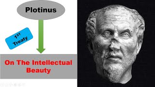 Plotinus On The Intellectual Beauty  First Treaty [upl. by Ennaid739]