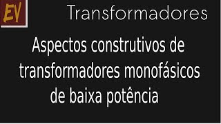 Transformadores A14  Construção de trafo monofásico [upl. by Yelyak654]