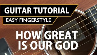 How Great Is Our God  Easy FingerStyle Guitar Tutorial [upl. by Oribelle]