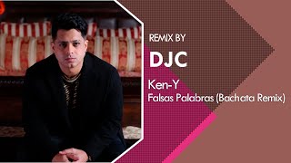 KenY  Falsas Palabras Bachata Remix Versión DJC [upl. by Aisena]