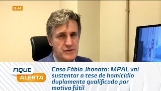 Caso Fábio Jhonata MPAL vai sustentar a tese de homicídio duplamente qualificado por motivo fútil [upl. by Danuloff896]