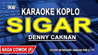 SIGAR  Karaoke Koplo Nada Pria  Cowok DENNY CAKNAN [upl. by Aleihs]