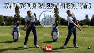 HOW TO MOVE THE TRAIL ELBOW IN YOUR GOLF SWING [upl. by Yrrum386]