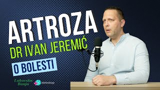 Šta je ARTROZA  Dr Ivan Jeremić  Lukovska banja x Stetoskopinfo [upl. by Orazal]