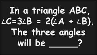 In a triangle ABC Angle C3 Angle B  2Angle A  Angle BThe three angles will be [upl. by Ibok]