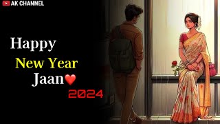 Happy New Year Jaan ❤  2024 New Year Status  New Year Status  Ak Channel [upl. by Brouwer]