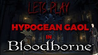 Lets Play HYPOGEAN GAOL In Bloodborne ArmsOnlyGaming 2024 gaming [upl. by Yatnuhs10]