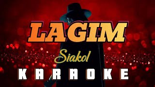 LAGIM  By Siakol KARAOKE HD [upl. by Thebazile]