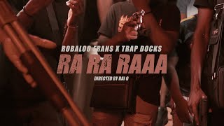 Robaloo Frans x Trap Docks  RA RA RAA Official Video [upl. by Admama]