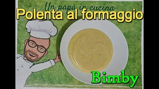 Polenta al formaggio Bimby Tm6 Tm5 Tm31 Tm21 Thermomix [upl. by Maggie]