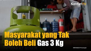 8 Kelompok Masyarakat yang Tak Boleh Beli Gas Subsidi Elpiji 3 Kg  KONTAN News [upl. by Naej]