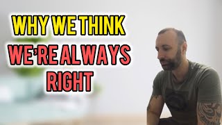 Why We Think We Are Always Right According To Hinduism [upl. by Matthias]