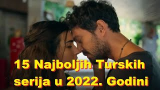 15 NAJBOLJIH TURSKIH SERIJA u 2022  The Best 15 Turkish series 2022 [upl. by Estey267]